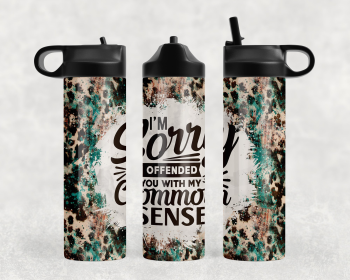 Offended you With My Common Sense Steel Water Bottle