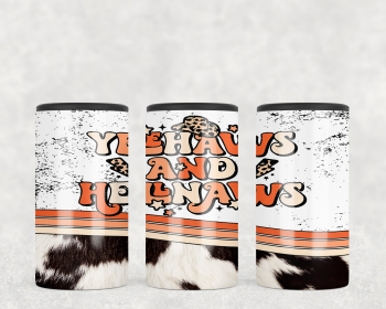 Yeehaws and Hell Naws  Steel can hugger - optional speaker (Style: Speaker)